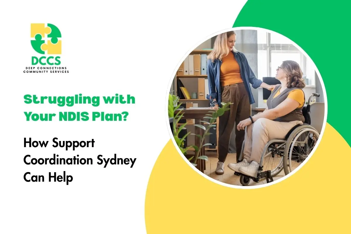 Struggling with your NDIS plan? How support coordination in Sydney can help
