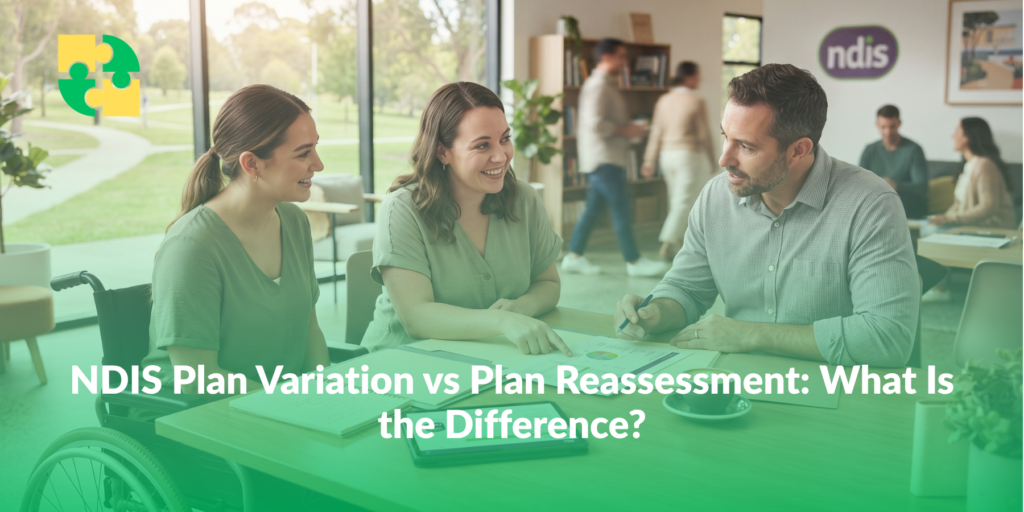 NDIS Plan Variation vs Plan Reassessment_ What Is the Difference