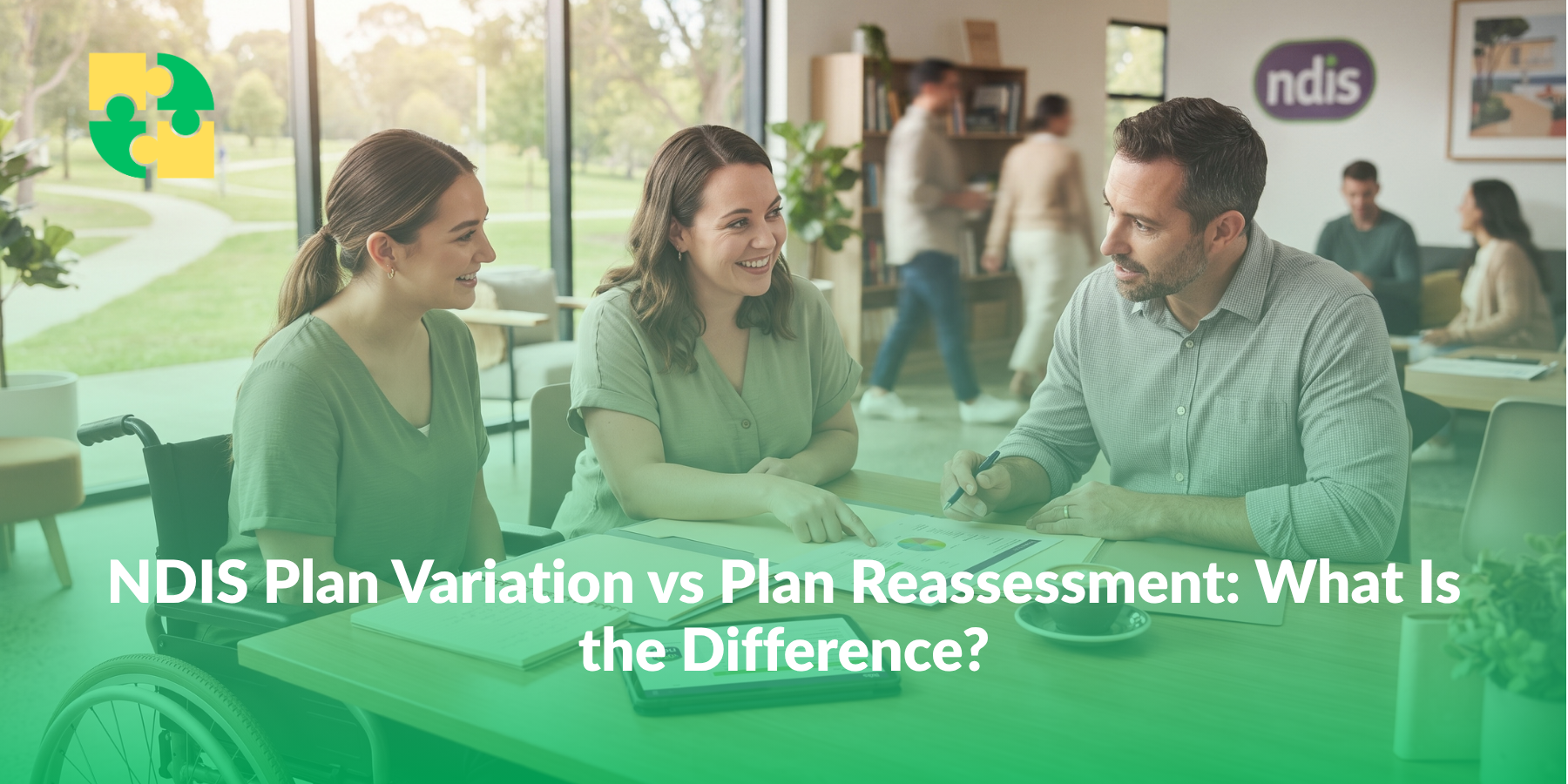 NDIS Plan Variation vs Plan Reassessment_ What Is the Difference