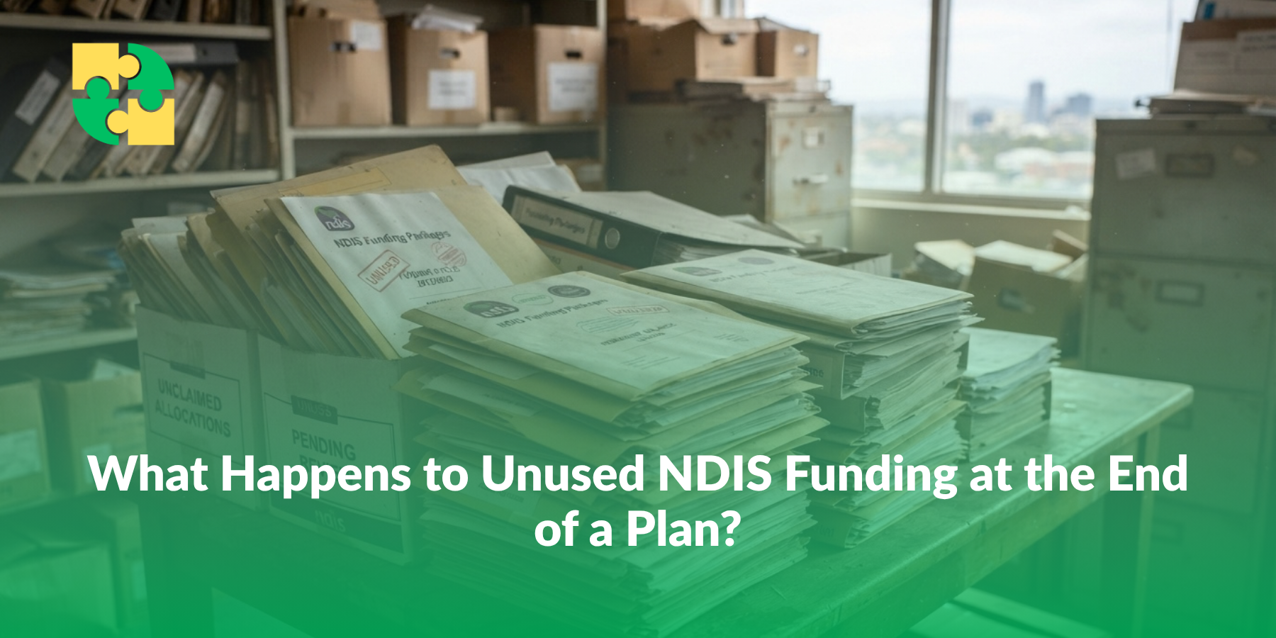 What Happens to Unused NDIS Funding at the End of a Plan